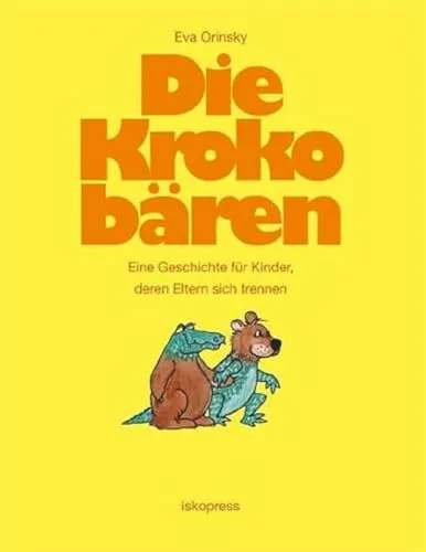 Die Krokobären: Eine Geschichte für Kinder, deren Eltern sich trennen
