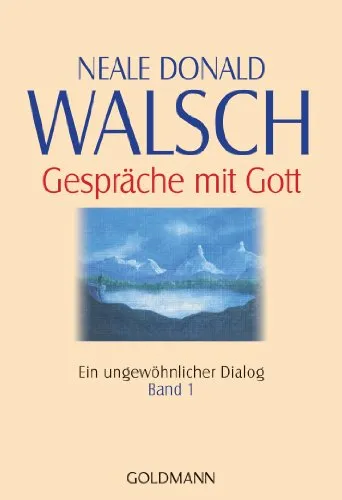 Gespräche mit Gott - Band 1: Ein ungewöhnlicher Dialog