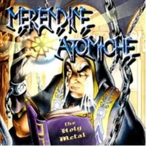 MERENDINE ATOMICHE - The Holy Metal