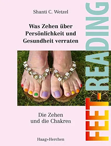 Feet-Reading: Was Zehen über Persönlichkeit und Gesundheit verraten - Medizin - Entdecken Sie, wie die Zehen und Chakren Ihre Gesundheit und Persönlichkeit beeinflussen können.