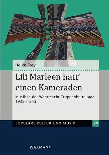 Lili Marleen hatt’ einen Kameraden: Musik in der Wehrmacht-Truppenbetreuung 1939–1945 - Militärwissenschaft, untersucht die Rolle der Musik in der Truppenbetreuung und deren Einfluss auf das Soldatenleben im Zweiten Weltkrieg.