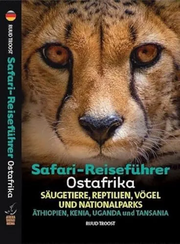 Safari-Reiseführer Ostafrika: Tierbeobachtungen in Äthiopien, Kenia, Uganda und Tansania - Reiseführer für Tierliebhaber, bietet umfassende Informationen zu Säugetieren, Reptilien und Vögeln in den Nationalparks Ostafrikas.