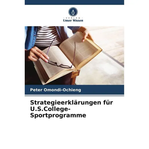 Unser Wissen Strategieerklärungen für U.S.College-Sportprogramme (Deutsch, Peter Omondi-Ochieng, 2024) (57002076)