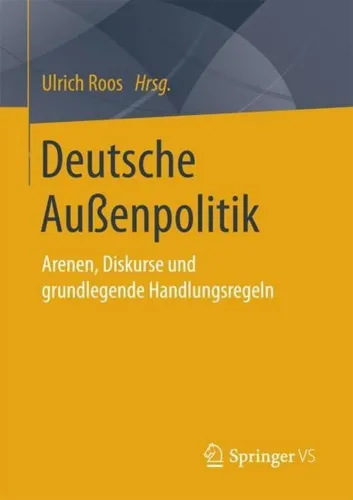 Springer Deutsche Aussenpolitik von Ulrich Roos (2016) - Fachbuch zur deutschen Außenpolitik, bietet tiefgehende Analysen und aktuelle Perspektiven für Studierende und Fachleute in der Politikwissenschaft.