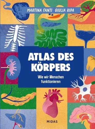 Atlas des Körpers: Wie wir Menschen funktionieren - Länder & Menschen für Kinder: Faszinierendes Sachbilderbuch über die Anatomie des menschlichen Körpers mit spannenden Fakten von der Zelle bis zum Organ.