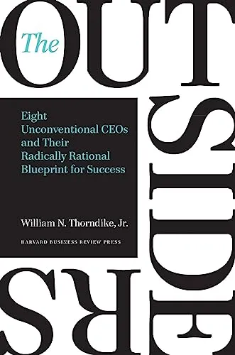 The Outsiders: Erfolgreiche CEOs und ihre Kapitalallokation - Belletristik über CEOs, die mit unkonventionellen Methoden außergewöhnliche Renditen für Aktionäre erzielt haben. Ein Muss für angehende Führungskräfte und Investoren.
