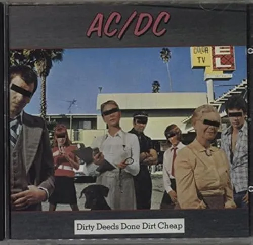 Dirty Deeds Done Dirt Cheap