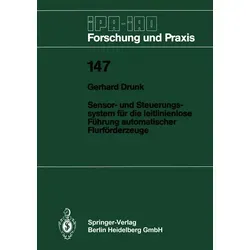 Sensor- und Steuerungssystem für die leitlinienlose Führung automatischer Flurförderzeuge von Gerhard Drunk / Springer Berlin Heidelberg / Taschenbuch