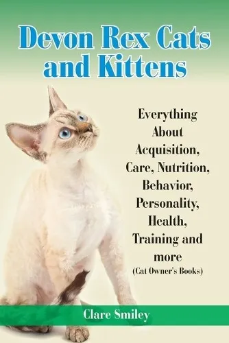 Clare Smiley Nutriti Devon Rex Cats and Kittens Everything About A (Taschenbuch)