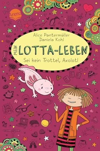 Mein Lotta-Leben (21). Sei kein Trottel, Axolotl: Bestsellerreihe mit Lesegarantie: lustiger Comicroman über Freundschaft ab 9