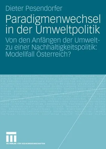 VS Paradigmenwechsel in der Umweltpolitik: Fachbuch von Dieter Pesendorfer, 2007 - Fachbuch zur Umweltpolitik mit innovativen Ansätzen und kritischen Perspektiven für Studierende und Fachleute.