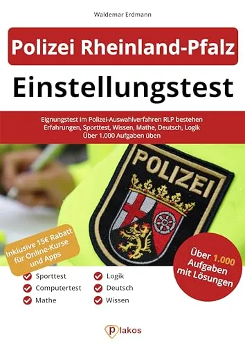Einstellungstest Polizei Rheinland-Pfalz: Eignungstest im Polizei-Auswahlverfahren RLP bestehen | Erfahrungsbericht, Sporttest, Fachwissen, Mathe, Deutsch, Logik | Über 1.000 Aufgaben üben