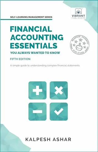 Financial Accounting Essentials You Always Wanted to Know: 5th Edition: A Simple Guide to Financial Statements, Accounting Systems, Balance Sheets, ... Statements (Self-Learning Management Series)