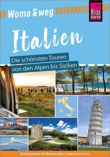 Reise Know-How Womo & weg: Italien – Die besten Wohnmobil-Touren - Freizeit, Haus & Garten – Entdecken Sie 20 traumhafte Ziele in Italien von den Alpen bis Sizilien mit dem umfassenden Wohnmobil-Tourguide.
