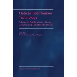 Optical Fiber Sensor Technology: Advanced Applications mit Bragg Gratings - Belletristik über die neuesten Entwicklungen in der optischen Fasertechnologie, einschließlich innovativer Anwendungen von Bragg-Grat-Sensoren.