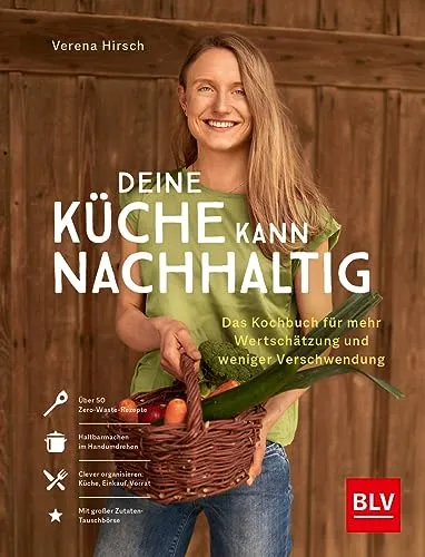 Deine Küche kann nachhaltig!: Das Kochbuch für mehr Wertschätzung und weniger Verschwendung - Haus & Haushalt, bietet kreative Rezepte zur Reduzierung von Lebensmittelverschwendung und fördert nachhaltige Kochpraktiken.