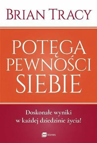 Potęga pewności siebie (Potega pewnosci) TRACY / MT Biznes