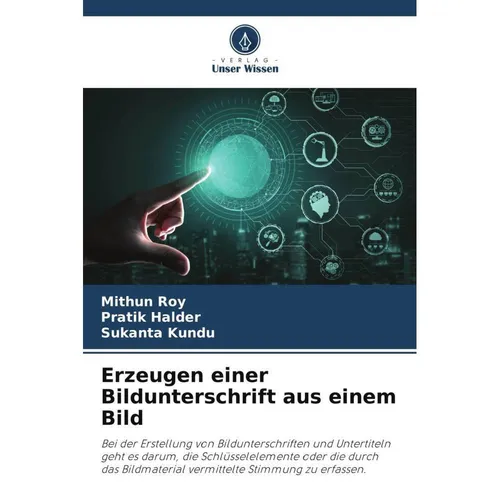 Unser Wissen Erzeugen einer Bildunterschrift aus einem Bild (Deutsch, Mithun Roy, Sukanta Kundu, Pratik Halder, 2024) (57168375)