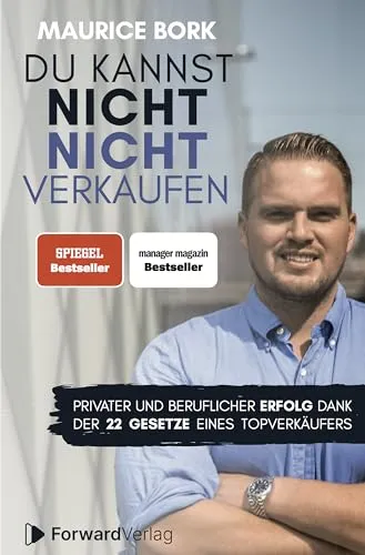 Du kannst nicht nicht verkaufen: Beruflicher und privater Erfolg - Internetbewerbungen - Entdecken Sie die 22 Gesetze eines Topverkäufers für nachhaltigen beruflichen und privaten Erfolg.