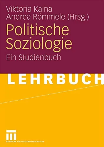 Politische Soziologie: Ein Studienbuch (German Edition) - Fundiertes Studienbuch zur politischen Soziologie, ideal für Studierende der Rechtswissenschaften, bietet tiefgehende Analysen und praxisnahe Beispiele.