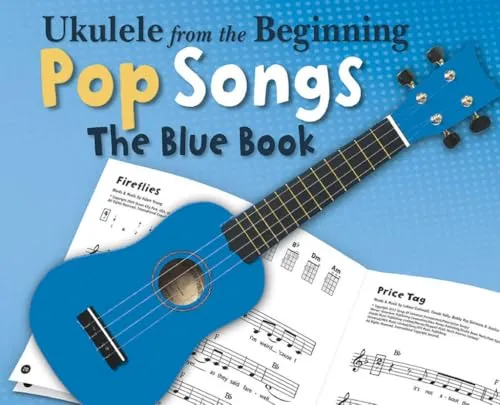 Ukulele from the Beginning - Pop Songs: The Blue Book (Ukulele from the Beginning, 1, Band 1)