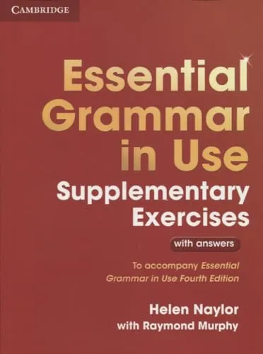 Essential Grammar in Use Supplementary Exercises: Authentic Examination Papers from Cambridge English Language Assessment: To Accompany Essential Grammar in Use Fourth Edition