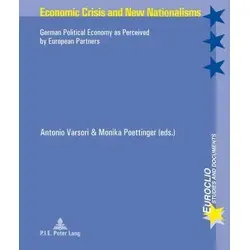Economic Crisis and New Nationalisms (Taschenbuch) - Studium & Erwachsenenbildung, Lehrbuch über die Wahrnehmung der deutschen politischen Ökonomie durch europäische Partner, herausgegeben von Monica Poettinger.