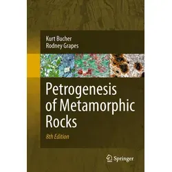 Petrogenesis of Metamorphic Rocks von Kurt Bucher/ Rodney Grapes / Springer Berlin Heidelberg / Taschenbuch