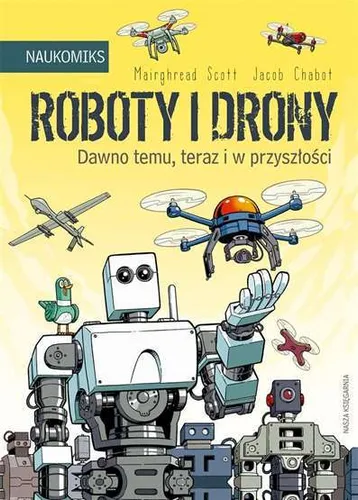 Roboty i drony Dawno temu teraz i w przyszłości (przyszlosci) MAIRGHREAD / Nasza