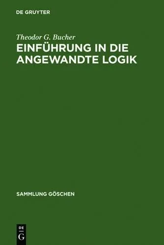 Einführung in Die Angewandte Logik von Theodor G. Bucher - Lehrbuch für Studium & Erwachsenenbildung, bietet umfassende Einblicke in die angewandte Logik mit 536 Seiten und ist ideal für Philosophie-Interessierte ab 18 Jahren.
