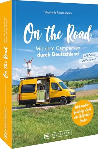 Wohnmobil Reiseführer Deutschland – On the Road - Entdecken Sie über 100 Wohnmobil-Roadtrips durch alle 16 Bundesländer Deutschlands. Ideal für Abenteuerlustige und Naturfreunde!