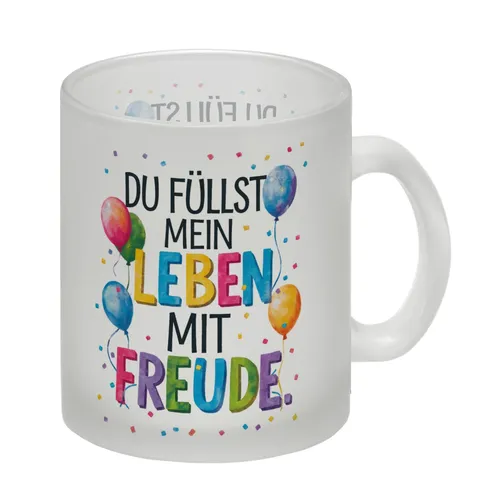 Du füllst mein Leben mit Freude Glas Tasse Fröhliches Geburtstagsgrußdesign