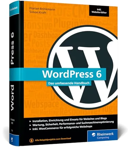 WordPress 6: Das umfassende Handbuch - 2025 Edition - Content-Management: Über 1.000 Seiten geballtes Wissen zu WordPress, inkl. Themes, Plug-ins, WooCommerce und SEO für umfassende Website-Optimierung.