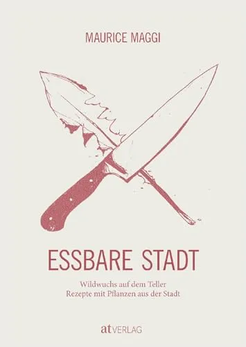 Essbare Stadt: Wildwuchs auf dem Teller – Rezepte mit Pflanzen aus der Stadt - Gartenbau & -gestaltung: Entdecken Sie kreative Rezepte mit urbanen Pflanzen und lernen Sie, wie Sie die Natur in Ihre Küche holen.