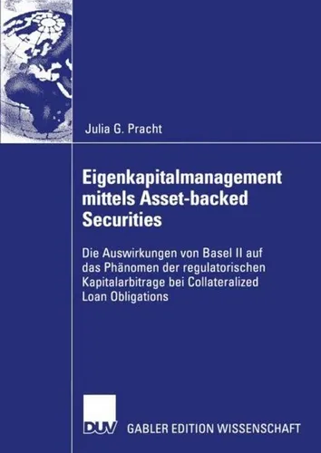 Eigenkapitalmanagement mittels Asset-backed Securities von Julia Pracht - Erfahren Sie in diesem Fachbuch, wie Basel II das Eigenkapitalmanagement beeinflusst. Ideal für Studierende und Fachleute im Bereich Wirtschaft und Finanzmanagement.
