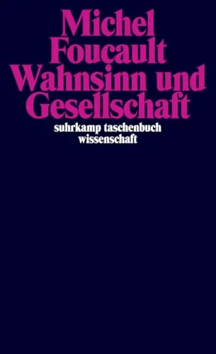 Wahnsinn und Gesellschaft: Eine Geschichte des Wahns im Zeitalter der Vernunft - Westliche Philosophie, beleuchtet den Einfluss des Wahnsinns auf die Gesellschaft im Zeitalter der Vernunft und bietet tiefgründige Einsichten.