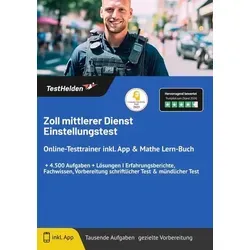 Zoll mittlerer Dienst Einstellungstest Online-Testtrainer inkl. App & Mathe Lern-Buch I + 4.500 Aufgaben + Lösungen I Erfahrungsberichte, Fachwissen, Vorbereitung schriftlicher Test & mündlicher Test