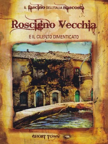 Il fascino dell'Italia nascosta - Roscigno vecchia e il Cilento dimenticato Volume 05 [IT Import]