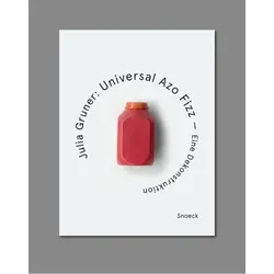 Julia Gruner: Universal Azo Fizz - Eine Dekonstruktion von Julia Gruner / Snoeck Verlagsges. / Sonstige