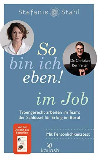 So bin ich eben! im Job: Typengerecht arbeiten im Team: der Schlüssel für Erfolg im Beruf - Mit Persönlichkeitstest – das neue Buch der Bestseller-Autorin