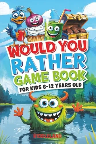 Would You Rather Game Book: For Kids 6-12 Years Old: The Book of Silly Scenarios, Challenging Choices, and Hilarious Situations the Whole Family Will Love (Game Book Gift Ideas)