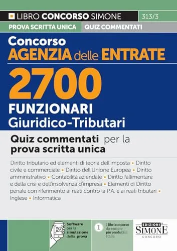 Concorso Agenzia delle Entrate - 2700 Funzionari Giuridico-Tributari - Quiz commentati per la prova scritta unica (Concorsi e abilitazioni)