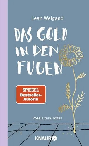 Das Gold in den Fugen: Poesie zum Hoffen von Leah Weigand - Entdecken Sie die inspirierenden Gedichte von SPIEGEL-Bestseller-Autorin Leah Weigand. Ein Buch, das in herausfordernden Zeiten Trost und Hoffnung spenden kann. Ideal für alle, die nach Lichtblicken suchen! | Kategorie: Bücher