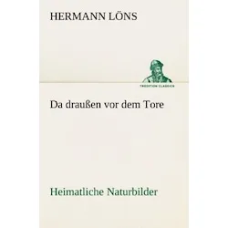 Tredition Da draussen vor dem Tore - Heimatliche Naturbilder (Hermann Löns, 2012) (55517195)