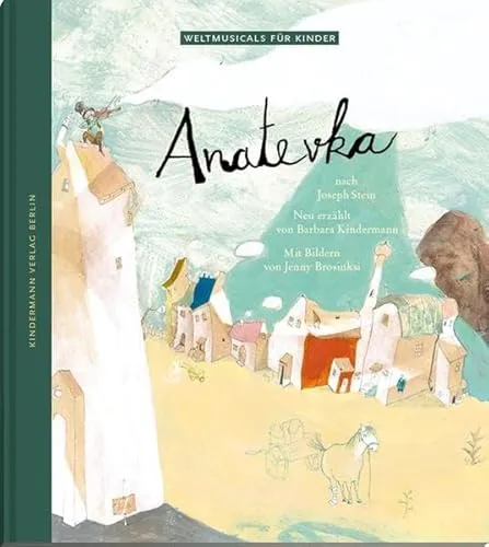 Anatevka: Nach Joseph Stein (Weltmusicals für Kinder) Barbara Kindermann