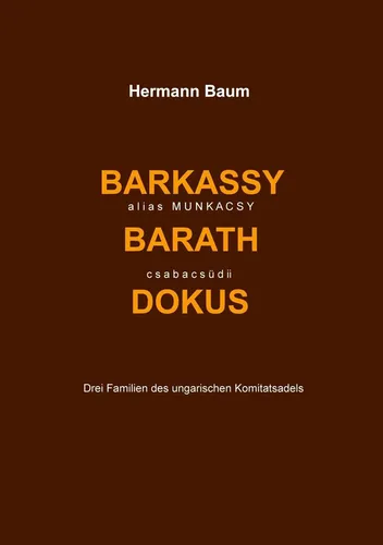 Barkassy alias Munkacsy - Barath - csabacsüdi Dokus Hermann Baum