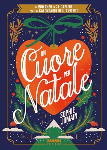Un cuore per Natale. Un romanzo in 24 capitoli come un calendario dell'Avvento (Narrativa)
