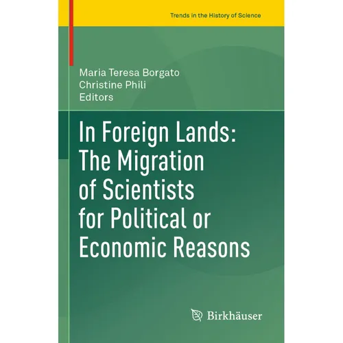 Springer In Foreign Lands: The Migration of Scientists for Political or Economic Reasons (Maria Teresa Borgato, Christine Phili, 2023) (56945940)