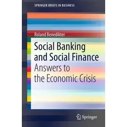 Social Banking and Social Finance: Antworten auf die Wirtschaftskrise - Belletristik über die Rolle von Banken und deren Einfluss auf die Wirtschaft, bietet tiefgreifende Einblicke in soziale Finanzierungsmodelle.