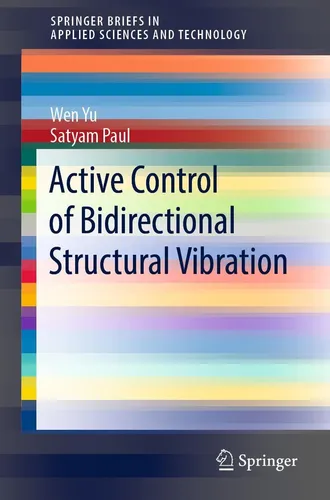 Springer Active Control of Bidirectional Structural Vibration - Fachbuch von Satyam Paul & Wen Yu - Fachbuch über aktive Steuerung bidirektionaler struktureller Vibrationen, ideal für Ingenieure und Forscher in der Bau- und Maschinenbauindustrie.